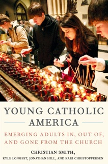Young Catholic America by Christian Smith, Kyle Longest, Jonathan Hill & Kari Christoffersen