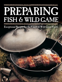 Preparing Fish & Wild Game - Creative Publishing international