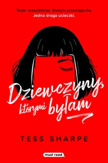Dziewczyny, którymi byłam by Tess Sharpe