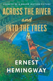 Across the River and Into the Trees - Ernest Hemingway