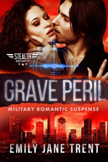 Grave Peril: Military Romantic Suspense by Emily Jane Trent