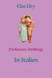 Professors Zwillinge in Italien - Else Ury