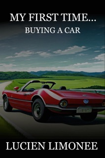 My First Time...Buying a New Car by Lucien Limonee