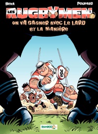 Les Rugbymen - tome 5 - On va gagner avec le lard et la maničre - Poupard & Béka