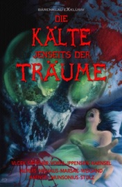 Die Kälte jenseits der Träume – Phantastische Erzählungen - Marten Munsonius, Antje Ippensen, Hans Joachim Alpers, Hubert Haensel, Julien Marsac, Monika Niehaus, Michael Siefener, Rolf Stolz, Uwe Voehl, Ernst Vlcek, Karla Weigand, Jörg Weigand & Björn Craig