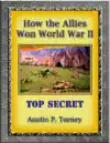 How the Allies Won World War II by Austin P. Torney Book Summary, Reviews and Downlod