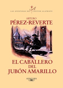 El caballero del jubón amarillo (Las aventuras del capitán Alatriste 5) Book Cover