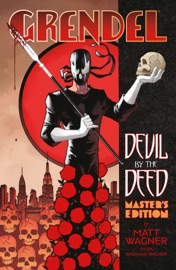 Grendel: Devil by the Deed Master's Edition - Matt Wagner, Brennan Wagner & Dave Lanphear