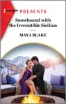 Snowbound with the Irresistible Sicilian by Maya Blake Book Summary, Reviews and Downlod