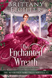 The Enchanted Wreath: A Clean Fantasy Fairy Tale Retelling of The Enchanted Wreath