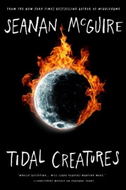 Tidal Creatures - Seanan McGuire