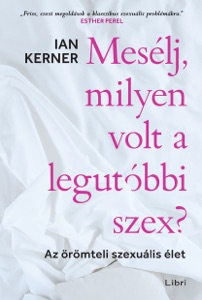 Mesélj, milyen volt a legutóbbi szex?