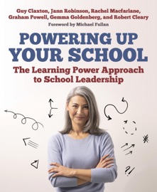 Powering Up Your School - Jann Robinson, Graham Powell, Rachel MacFarlane, Gemma Goldenberg, Robert Cleary & Guy Claxton