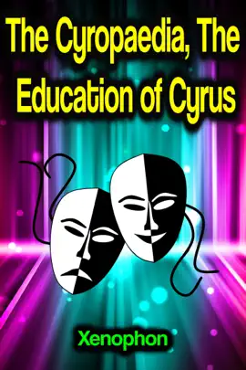 Read: The Cyropaedia, The Book Education of Cyrus