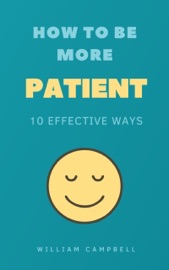 How to Be More Patient - William Campbell
