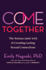 Come Together - Emily Nagoski, PhD