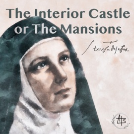 The Interior Castle or The Mansions - Saint Teresa of Avila