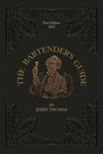 The Bartender's Guide 1862 - Jerry Thomas & Thomas Majhen