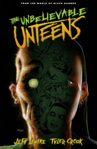 The Unbelievable Unteens: From the World of Black Hammer Volume 1