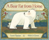 A Bear Far from Home - Susan Fletcher & Rebecca Green