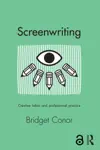 Screenwriting by Bridget Conor Book Summary, Reviews and Downlod