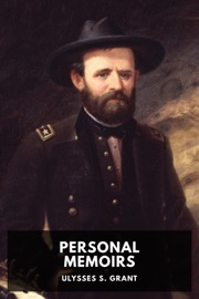 Personal Memoirs of Ulysses S. Grant - Ulysses S. Grant