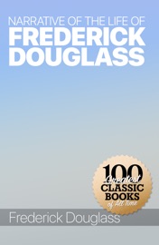 Narrative of the Life of Frederick Douglass - Frederick Douglass