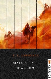 Seven Pillars of Wisdom - T. E. Lawrence