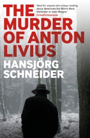 The Murder of Anton Livius - Hansjörg Schneider & Astrid Freuler