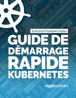 Guide de démarrage rapide Kubernetes by Nigel Poulton