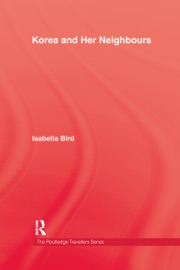 Korea and Her Neighbours - Isabella Bird