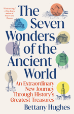 The Seven Wonders of the Ancient World - Bettany Hughes Cover Art