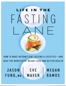 Life in the Fasting Lane: How to Make Intermittent Fasting a Lifestyle―and Reap the Benefits of Weight Loss and Better Health - Dr. Jason Fung