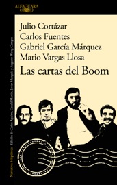 Las cartas del Boom - Mario Vargas Llosa, Gabriel García Márquez, Carlos Fuentes & Julio Cortázar