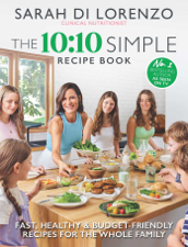 The 10:10 Simple Recipe Book - Sarah Di Lorenzo Cover Art