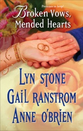 Broken Vows, Mended Hearts - Lyn Stone, Gail Ranstrom & Anne O'Brien