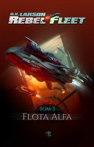 Rebel Fleet. Tom 3. Flota Alfa