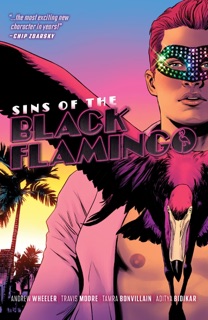 Sins of The Black Flamingo by Andrew Wheeler, Tradd Moore & Tamra Bonvillain