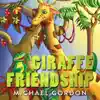 Giraffe Friendship by Michael Gordon Book Summary, Reviews and Downlod