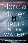 Circle in the Water by Marcia Muller Book Summary, Reviews and Downlod