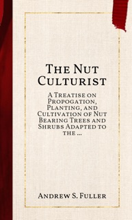 The Nut Culturist by Andrew S. Fuller
