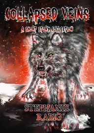 Collapsed Veins: A Short Story Collection - Stephanie Rabig
