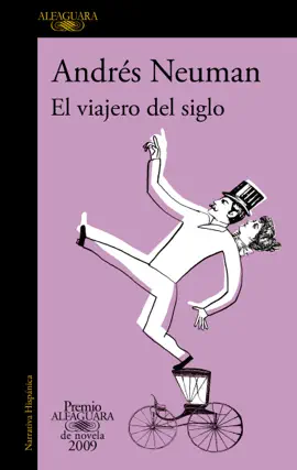 Read: El viajero del siglo (Premio Alfaguara de novela Book 2009)