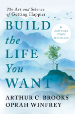 Build the Life You Want - Arthur C. Brooks &amp; Oprah Winfrey Cover Art