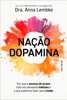 Nação dopamina - Dra. Anna Lembke