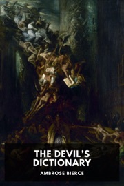 The Devil’s Dictionary - Ambrose Bierce
