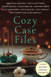 Cozy Case Files, Volume 20 - Ellie Alexander, Rhys Bowen, Clare Broyles, Olivia Blacke, Jennifer J. Chow, Anastasia Hastings, Olivia Matthews, Gigi Pandian, Mindy Quigley & Paige Shelton