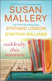 Suddenly This Summer - Susan Mallery, Synithia Williams & Stefanie London