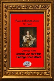 Liselotte von der Pfalz (Bebildert) - Gertrude Aretz