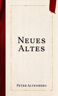 Neues Altes by Peter Altenberg